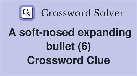 expanding bullet crossword clue 6.